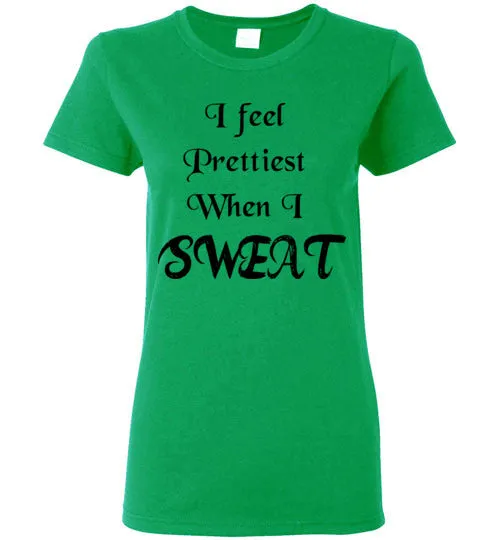 I feel Prettiest When I Sweat T-shirt